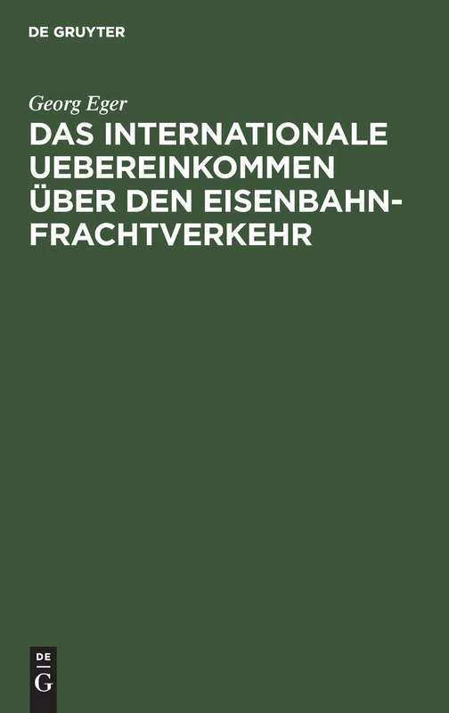 Das Internationale Uebereinkommen Über Den Eisenbahn-Frachtverkehr: Nebst Ausführungsbestimmungen, Anlagen Und Formularen in Der Fassung Des ... Des Vereins Deutscher Eisenbahn-Verwaltungen - Image 1