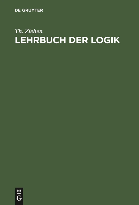 Lehrbuch Der Logik: Auf Positivistischer Grundlage Mit Berücksichtigung Der Geschichte Der Logik