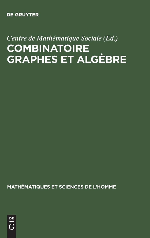 Combinatoire graphes et algèbre: 19 (Mathématiques Et Sciences de L'Homme)