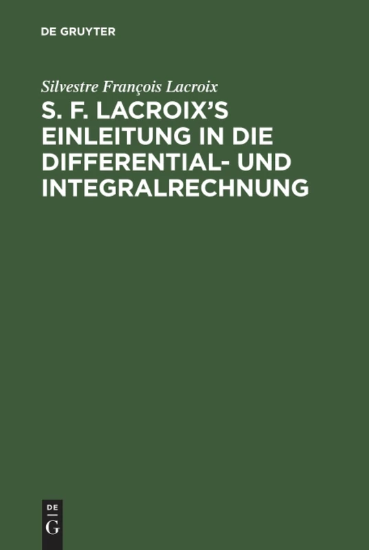 S. F. Lacroix's Einleitung in die Differential- und Integralrechnung