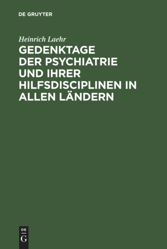 Gedenktage der Psychiatrie und ihrer Hilfsdisciplinen in allen Ländern