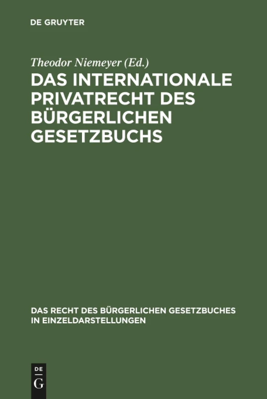 Das internationale Privatrecht des Bürgerlichen Gesetzbuchs: 11 (Das Recht des Bürgerlichen Gesetzbuches in Einzeldarstellungen, 11)
