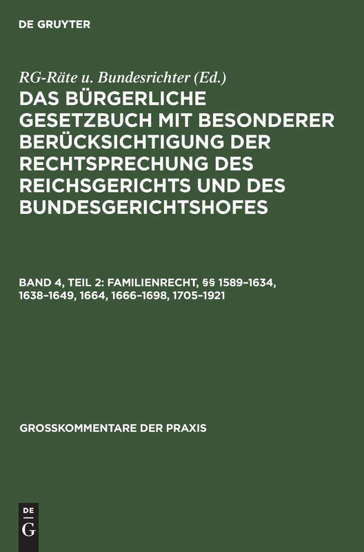 Familienrecht, §§ 1589-1634, 1638-1649, 1664, 1666-1698, 1705-1921: Mit Bes. Berücks. D. Rechtsprechung D. Reichsgerichts U. D. ... 10. U. 11. Aufl (Großkommentare Der Praxis)
