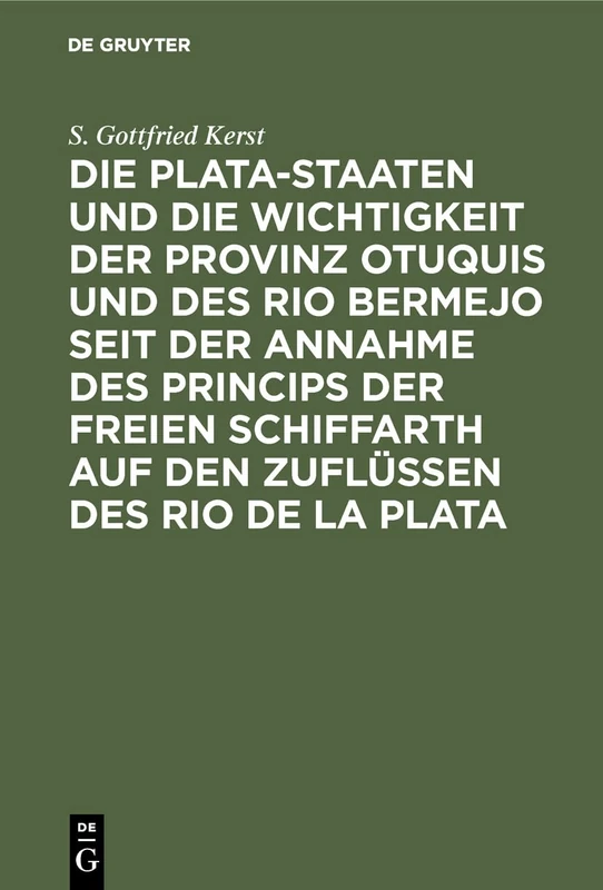 Die Plata-Staaten und die Wichtigkeit der Provinz Otuquis und des Rio Bermejo seit der Annahme des Princips der freien Schiffarth auf den Zuflüssen des Rio de la Plata - Image 1
