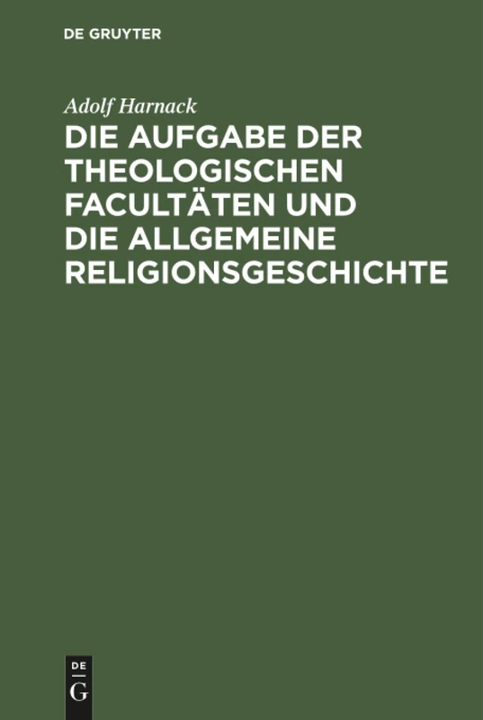 Die Aufgabe der theologischen Facultäten und die allgemeine Religionsgeschichte
