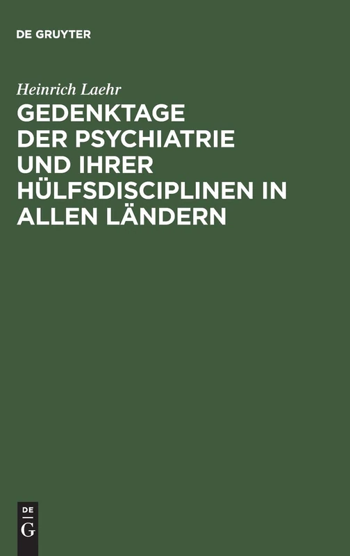 Gedenktage der Psychiatrie und ihrer Hülfsdisciplinen in allen Ländern