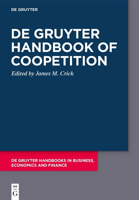 De Gruyter Handbook of Coopetition (De Gruyter Handbooks in Business, Economics and Finance)