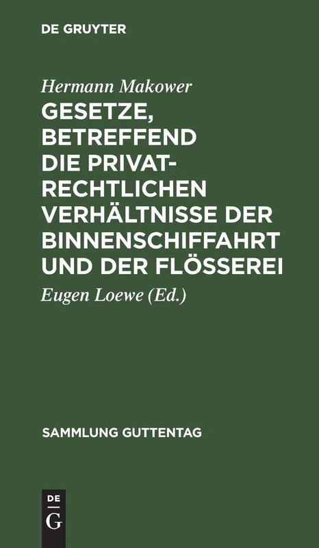 Gesetze, Betreffend Die Privatrechtlichen Verhältnisse Der Binnenschiffahrt Und Der Flößerei: 36 (Sammlung Guttentag)