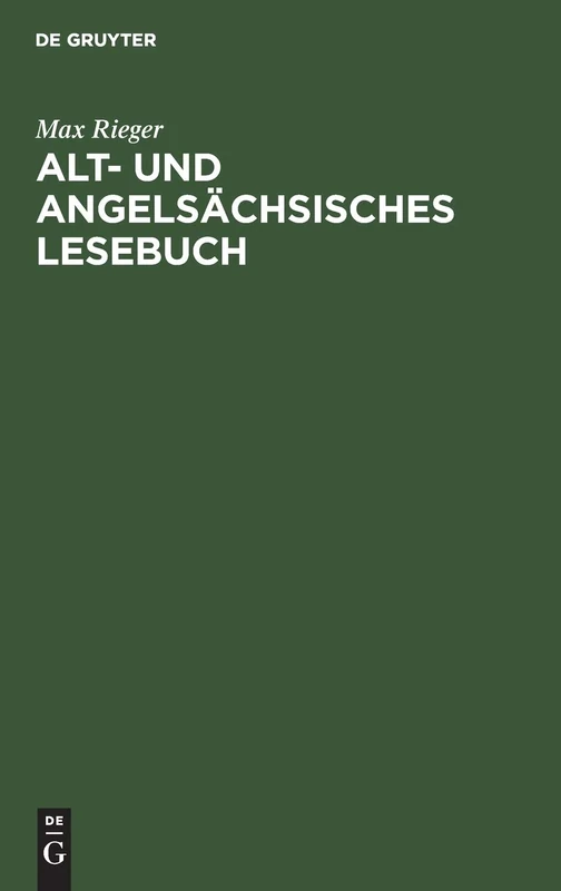 Alt- Und Angelsächsisches Lesebuch: Nebst Altfriesischen Stücken. Mit Einem Wörterbuche