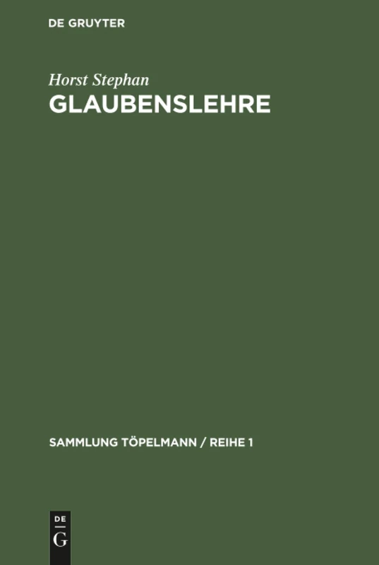 Glaubenslehre: Der Evangelische Glaube Und Seine Weltanschauung: 3 (Sammlung Töpelmann / Reihe 1)