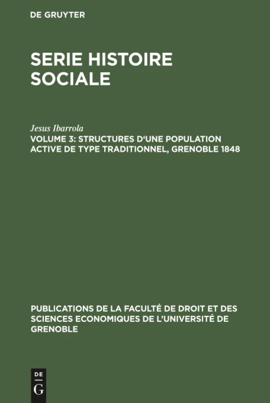 Structures d'une population active de type traditionnel, Grenoble 1848: 3 (Publications de la Faculté de Droit Et Des Sciences Economiq)