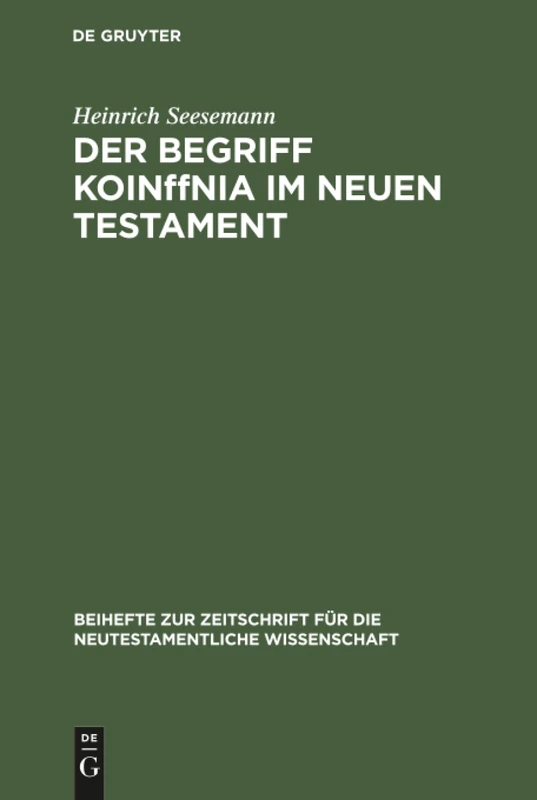 Der Begriff KoinΩnia im Neuen Testament: 14 (Beihefte Zur Zeitschrift Für die Neutestamentliche Wissensch)
