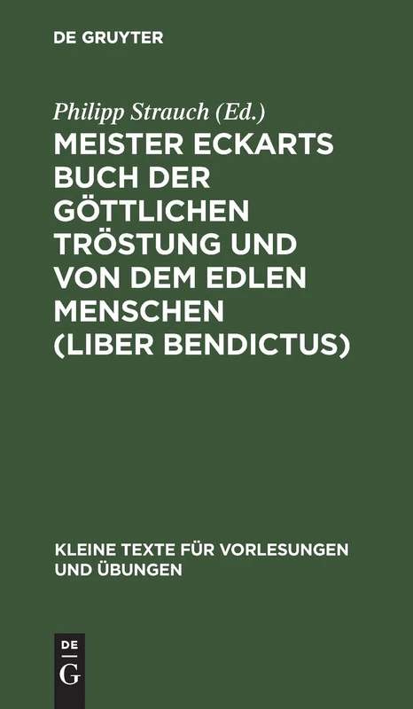 Meister Eckarts Buch Der Göttlichen Tröstung Und Von Dem Edlen Menschen (Liber Bendictus): 35 (Kleine Texte Für Vorlesungen Und Übungen)