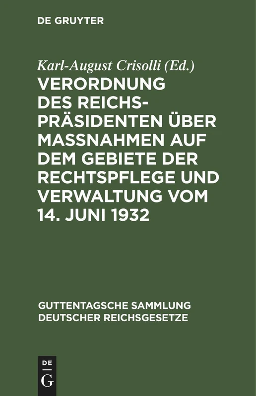 Verordnung Des Reichspräsidenten Über Maßnahmen Auf Dem Gebiete Der Rechtspflege Und Verwaltung Vom 14. Juni 1932: Textausgabe Mit Einleitung, ... Sammlung Deutscher Reichsgesetze)