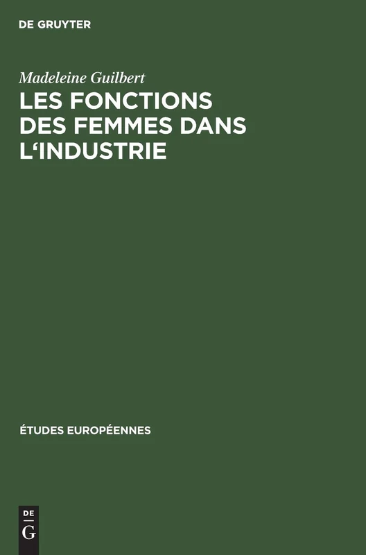 Les fonctions des femmes dans l'industrie: 4 (Études Européennes)