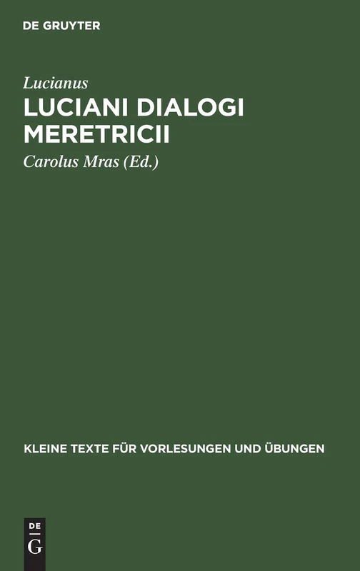 Luciani Dialogi Meretricii: 160 (Kleine Texte Für Vorlesungen Und Übungen)
