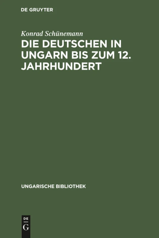 Die Deutschen in Ungarn bis zum 12. Jahrhundert: 1 (Ungarische Bibliothek)
