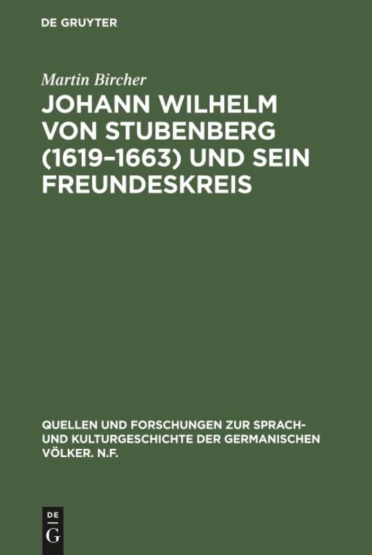 Johann Wilhelm von Stubenberg (1619-1663) und sein Freundeskreis: Studien Zur Österreichischen Barockliteratur Protestantischer Edelleute: 25 ... Zur Sprach- Und Kulturgeschichte der)