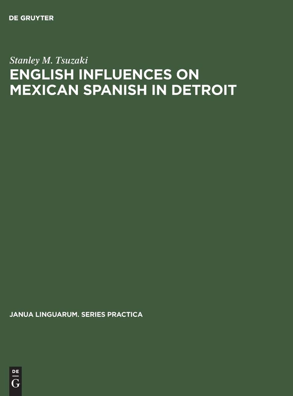 English influences on Mexican Spanish in Detroit: 107 (Janua Linguarum. Series Practica, 107)