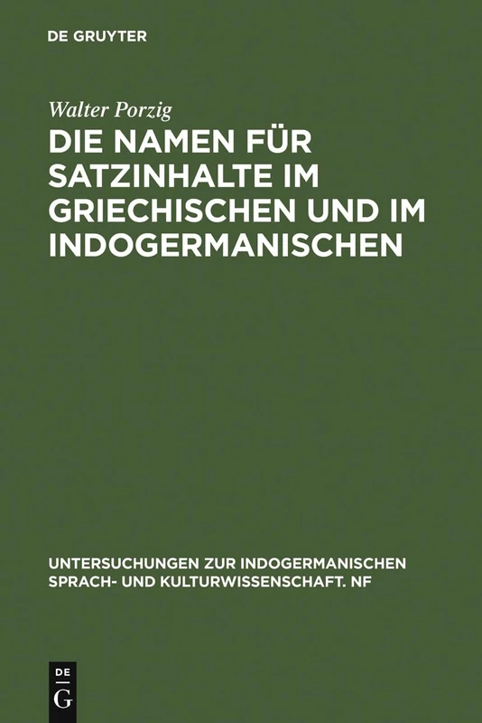 Die Namen für Satzinhalte im Griechischen und im Indogermanischen: 10 (Untersuchungen Zur Indogermanischen Sprach- Und Kulturwissen)