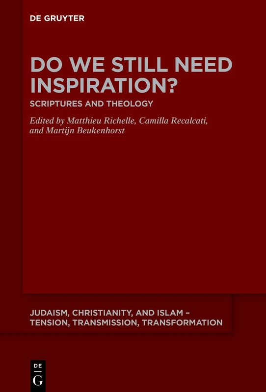 Do We Still Need Inspiration?: Scriptures and Theology: 24 (Judaism, Christianity, and Islam – Tension, Transmission, Transformation, 24) - Image 1