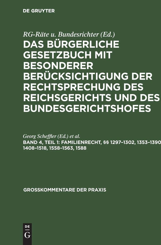 Familienrecht, §§ 1297-1302, 1353-1390, 1408-1518, 1558-1563, 1588: Aus Das Bürgerliche Gesetzbuch; Mit Besonderer Berücksichtigung Der ... Kommentar: 4 (Großkommentare Der Praxis)