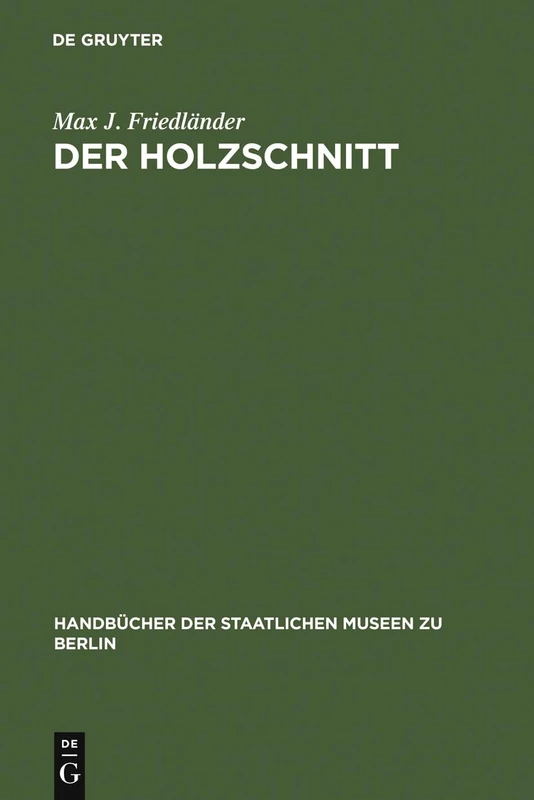 Der Holzschnitt: 16 (Handbücher der Staatlichen Museen Zu Berlin)