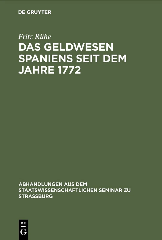Das Geldwesen Spaniens seit dem Jahre 1772: 28 (Abhandlungen Aus Dem Staatswissenschaftlichen Seminar Zu Str)