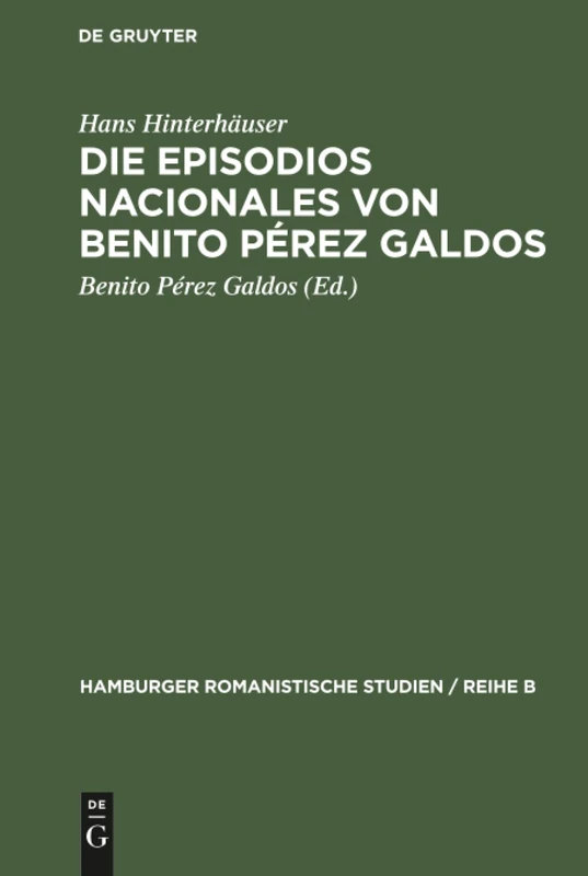 Die Episodios nacionales von Benito Pérez Galdos: 28 (Hamburger Romanistische Studien / Reihe B)