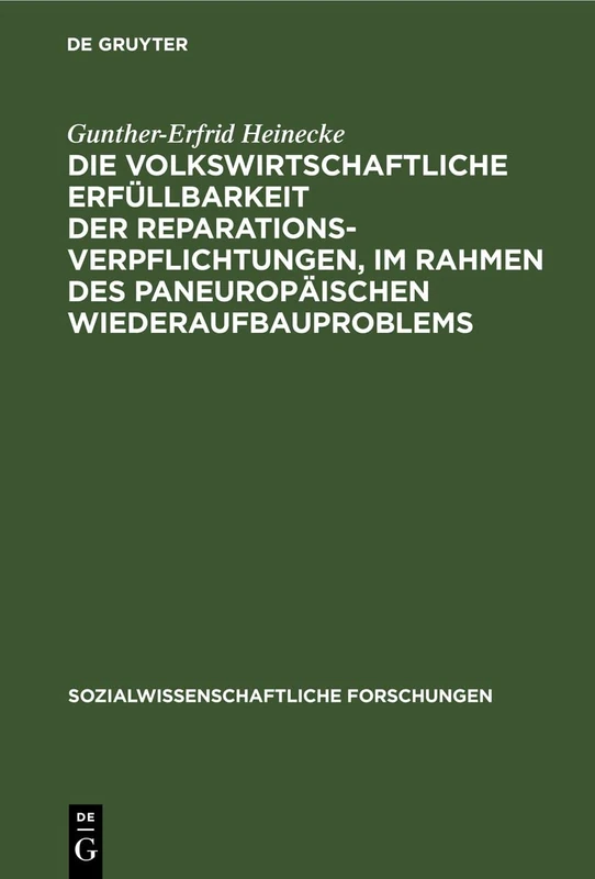 Die volkswirtschaftliche Erfüllbarkeit der Reparationsverpflichtungen, im Rahmen des paneuropäischen Wiederaufbauproblems: 1 (Sozialwissenschaftliche Forschungen) - Image 1