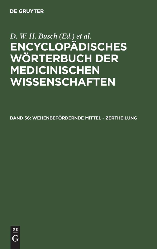 Wehenbefördernde Mittel - Zertheilung: Aus: [enzyklopädisches Wörterbuch Der Medizinischen Wissenschaften] Encyclopädisches Wörterbuch Der ... Der Medizinischen Wissenschaften, 36)