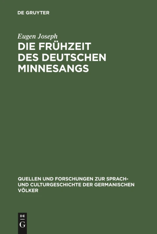 Die Frühzeit des deutschen Minnesangs: I. Die Lieder des Kürenbergers: 79 (Quellen und Forschungen zur Sprach- und Culturgeschichte der Germanischen Volker, 79)