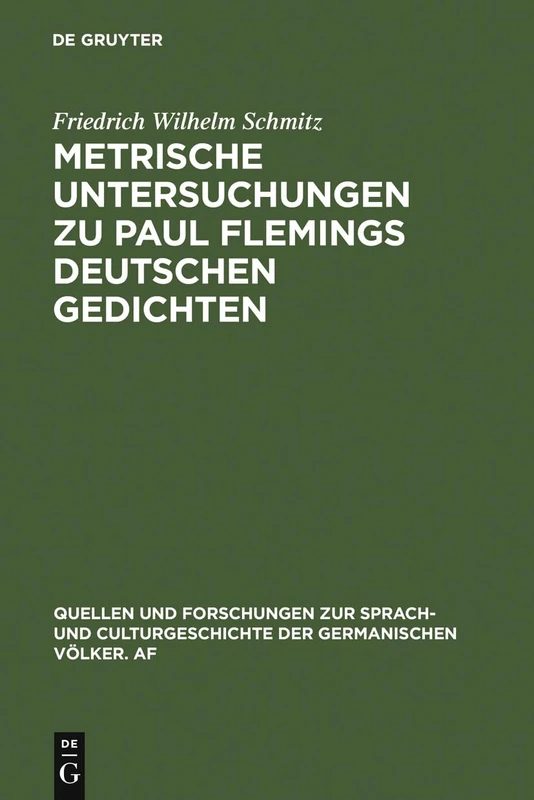 Metrische Untersuchungen zu Paul Flemings deutschen Gedichten: 111 (Quellen Und Forschungen Zur Sprach- Und Culturgeschichte der)