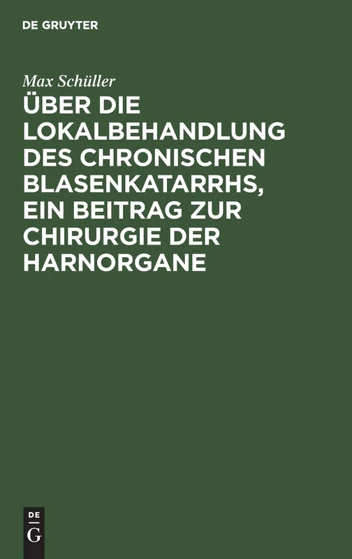Über Die Lokalbehandlung Des Chronischen Blasenkatarrhs, Ein Beitrag Zur Chirurgie Der Harnorgane - Image 1