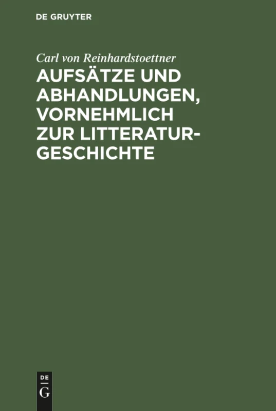 Aufsätze und Abhandlungen, vornehmlich zur Litteraturgeschichte