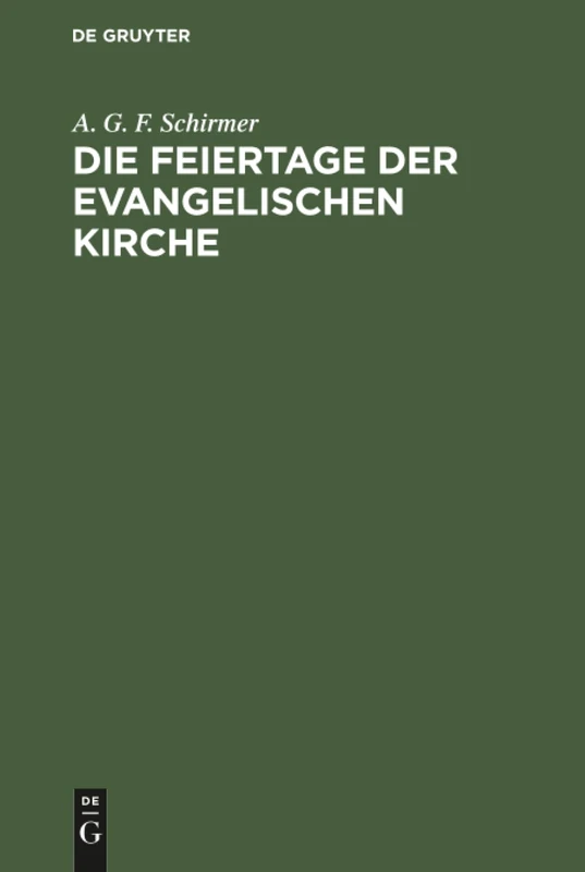 Die Feiertage der evangelischen Kirche: Vierzig Festpredigten in Den Jahren 1850-1861 VOR Der St. Jakobigemeinde Zu Greifswald Gehalten