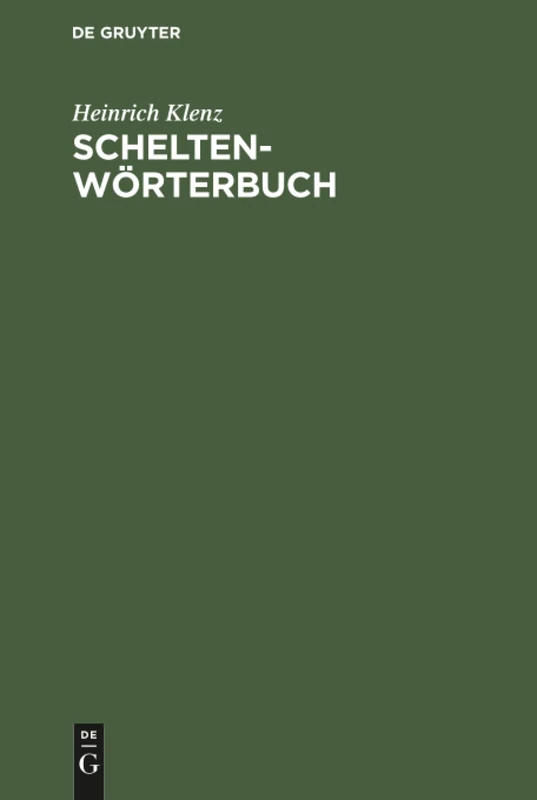 Schelten-Wörterbuch: Die Berufs-, Besonders Handwerkerschelten Und Verwandtes