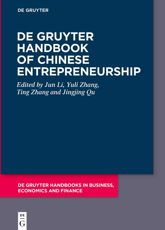 de Gruyter Handbook of Chinese Entrepreneurship (de Gruyter Handbooks in Business, Economics and Finance)