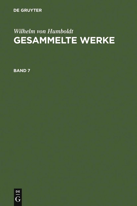 Wilhelm Von Humboldt: Gesammelte Werke. Band 7