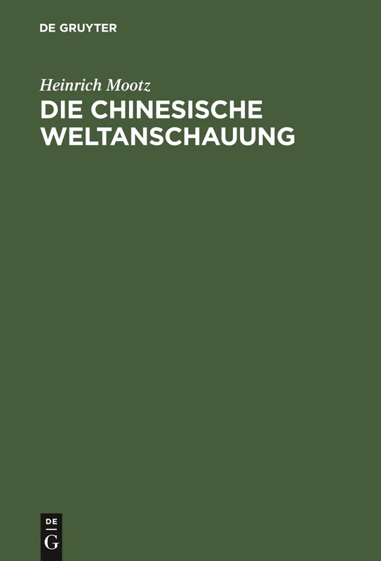 Die chinesische Weltanschauung: Dargestellt Auf Grund Der Ethischen Staatslehre Des Philosophen Mong Dse