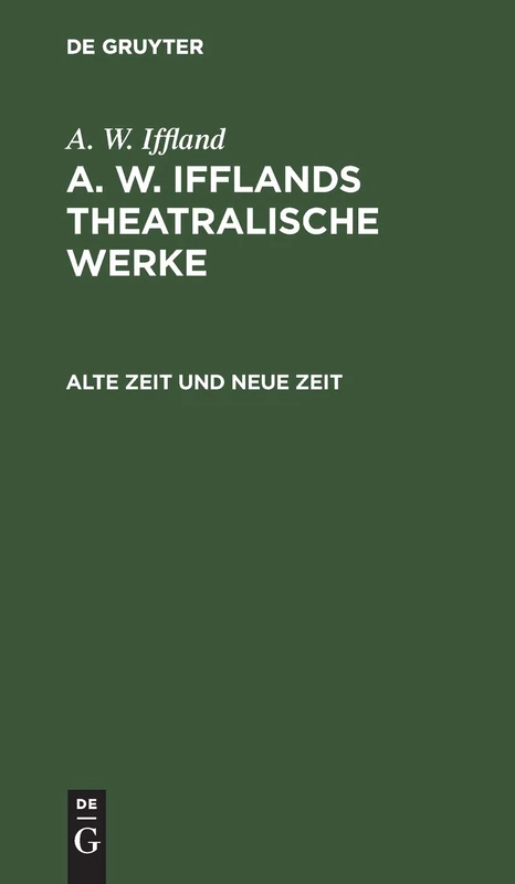 Alte Zeit und neue Zeit: Ein Schauspiel in 5 Aufzügen