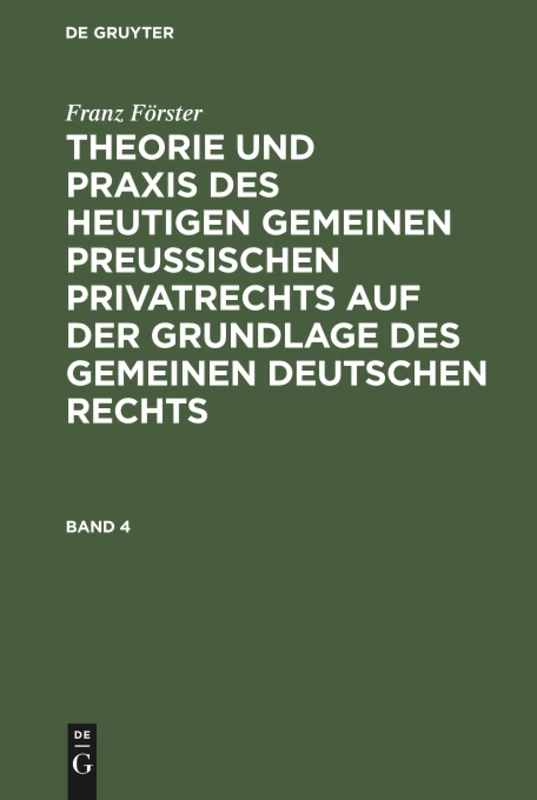 Theorie und Praxis des heutigen gemeinen preußischen Privatrechts auf der Grundlage des gemeinen deutschen Rechts: 4