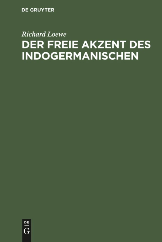 Der freie Akzent des Indogermanischen: Eine Sprachwissenschaftliche Untersuchung