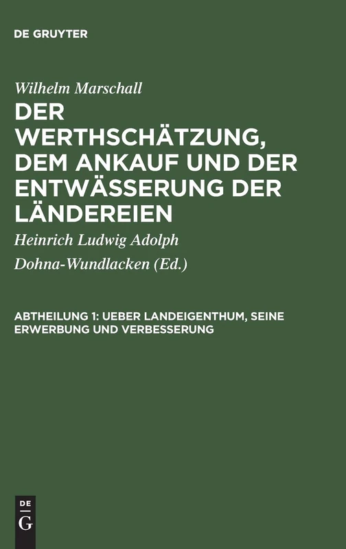 Ueber Landeigenthum, seine Erwerbung und Verbesserung: Aus dem Englischen übersetzt, mit einer Vorrede und Einleitung, betreffend die Grundsätze der ... von H. L. A. Grafen zu Dohna-Wundlacken