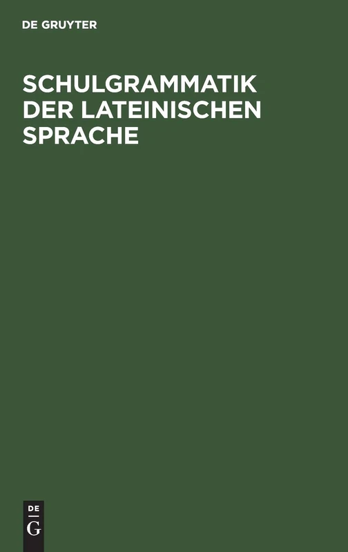Schulgrammatik der Lateinischen Sprache: Zunächst Für Realschulen Bearb