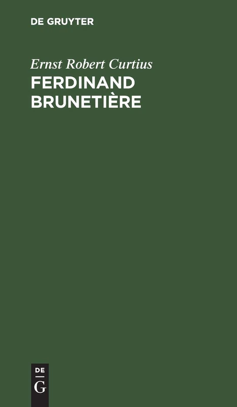 Ferdinand Brunetière: Beitrag Zur Geschichte Der Französischen Kritik
