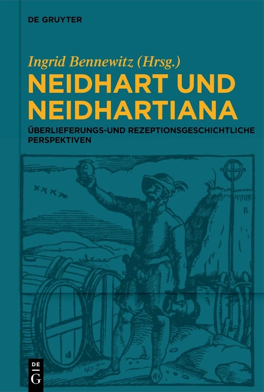 Neidhart Und Neidhartiana: Überlieferungs- Und Rezeptionsgeschichtliche Perspektiven