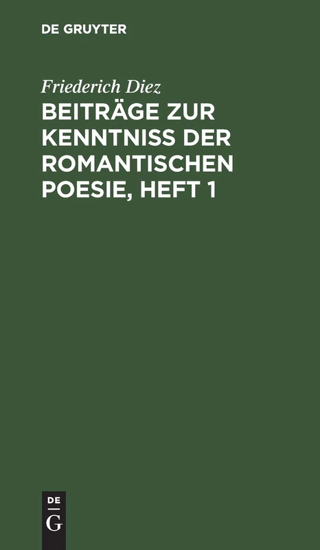 Beiträge Zur Kenntniß Der Romantischen Poesie, Heft 1