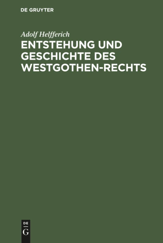 Entstehung und Geschichte des Westgothen-Rechts
