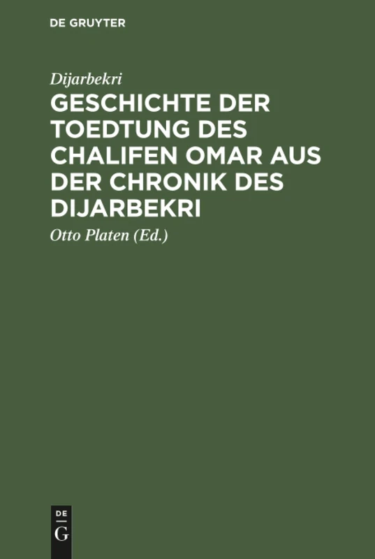 Geschichte der Toedtung des Chalifen Omar aus der Chronik des Dijarbekri